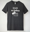 Road Closed Band No Detour Unisex 100% Cotton Tee