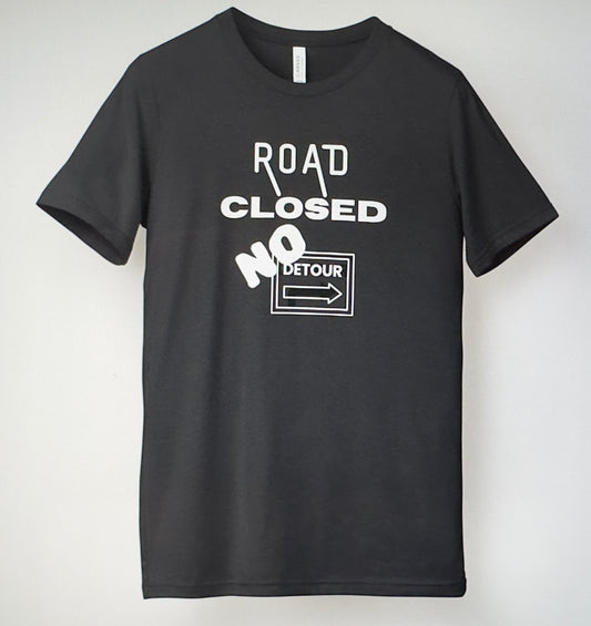 Road Closed Band No Detour Unisex 100% Cotton Tee